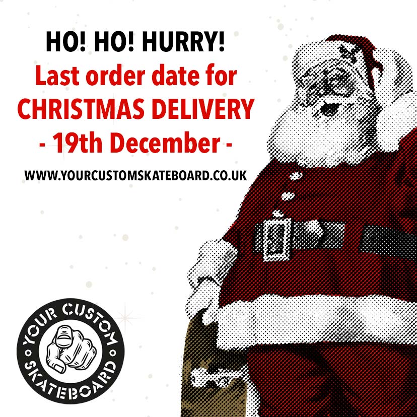 Christmas 2021 Last Order Dates - Custom Skateboard Printing